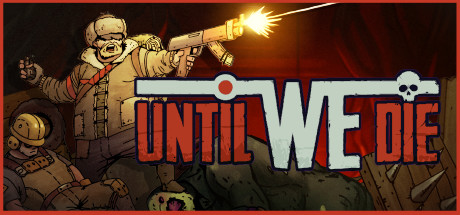 Обложка игры: Until We Die