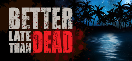 Обложка игры: Better Late Than DEAD