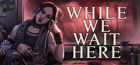 Обложка: While We Wait Here