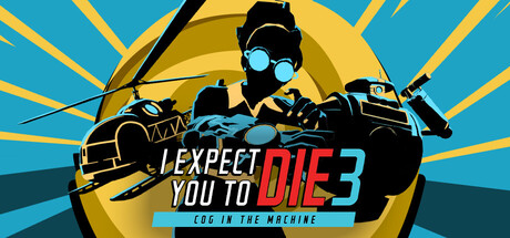 Обложка игры: I Expect You To Die 3: Cog in the Machine