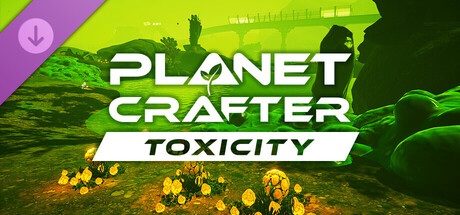 Обложка игры: The Planet Crafter - Toxicity
