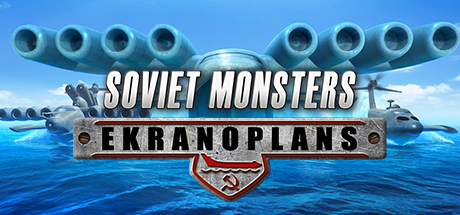 Обложка игры: Soviet Monsters: Ekranoplans