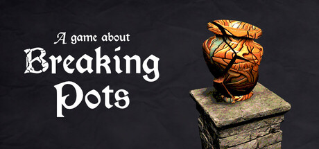 Обложка игры: A Game About Breaking Pots