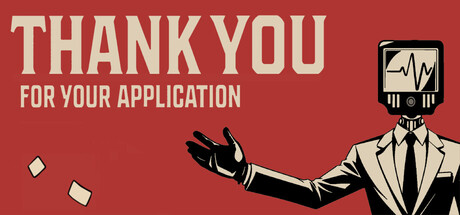 Обложка игры: Thank You For Your Application