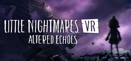 Обложка игры: Little Nightmares VR: Altered Echoes