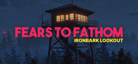 Обложка игры: Fears to Fathom - Ironbark Lookout